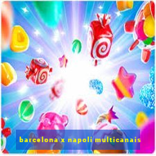 barcelona x napoli multicanais