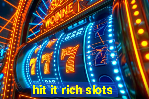 hit it rich slots