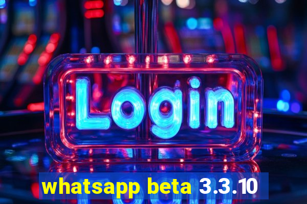 whatsapp beta 3.3.10