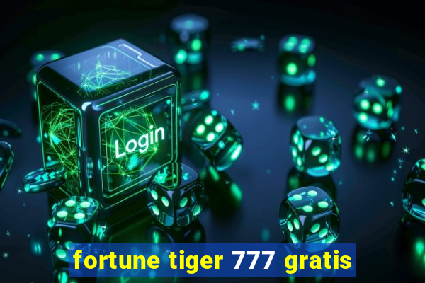 fortune tiger 777 gratis