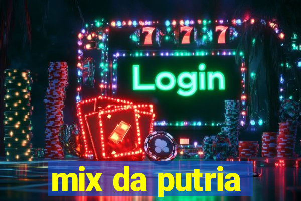 mix da putria