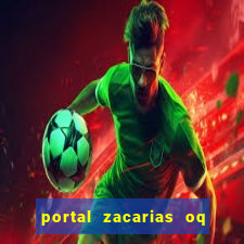 portal zacarias oq q e para falar