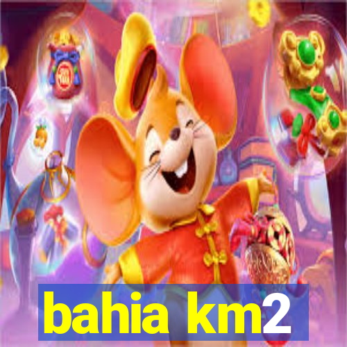 bahia km2