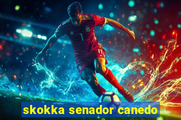 skokka senador canedo