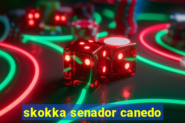 skokka senador canedo