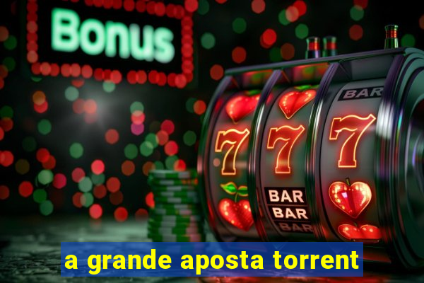 a grande aposta torrent