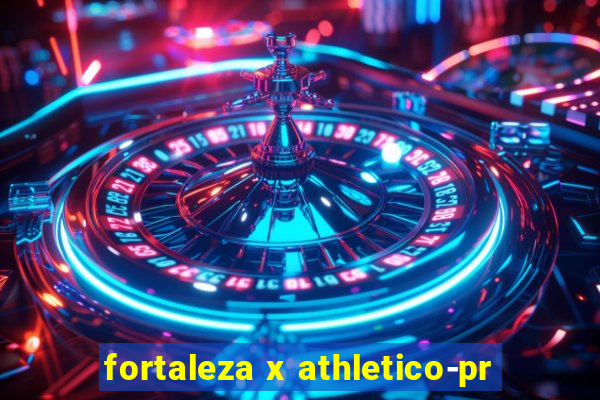 fortaleza x athletico-pr