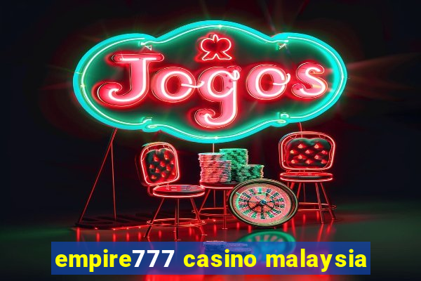 empire777 casino malaysia