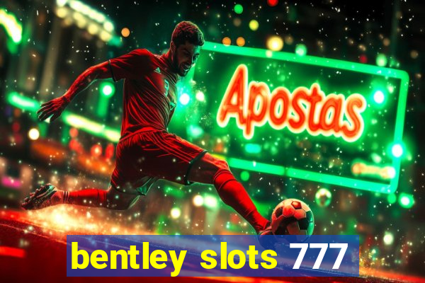 bentley slots 777