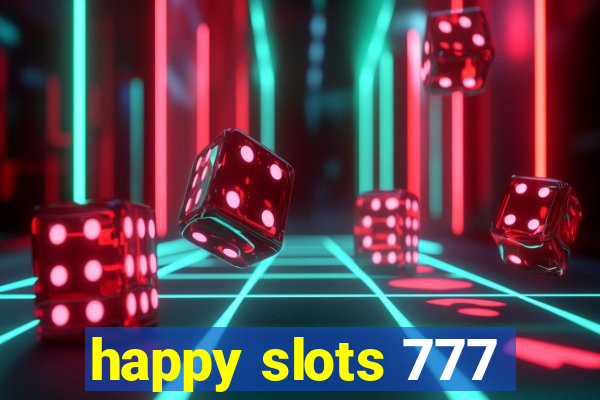 happy slots 777