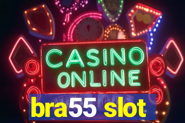 bra55 slot