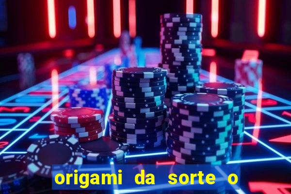 origami da sorte o que escrever