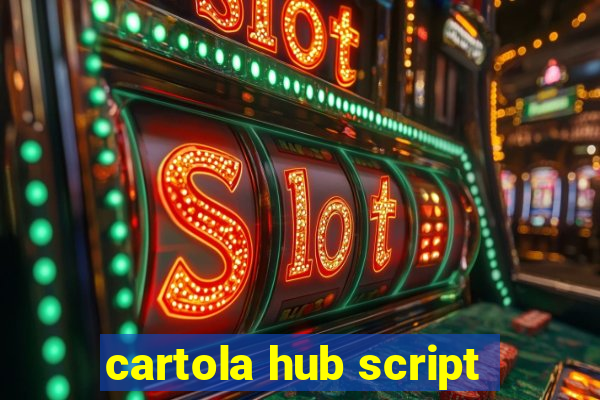 cartola hub script