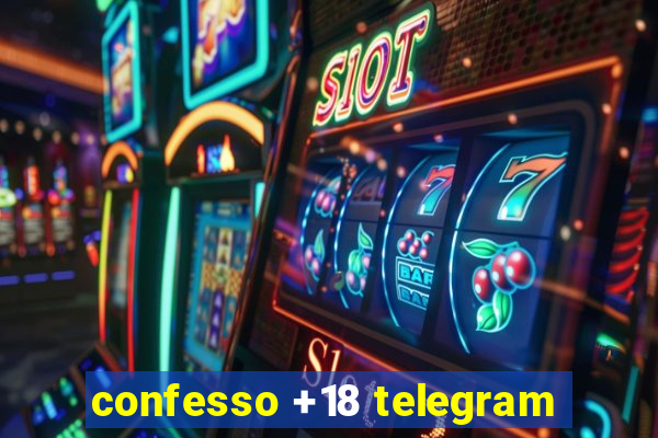 confesso +18 telegram