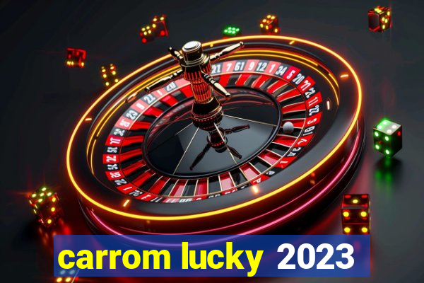 carrom lucky 2023