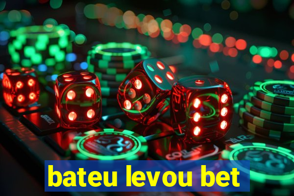 bateu levou bet