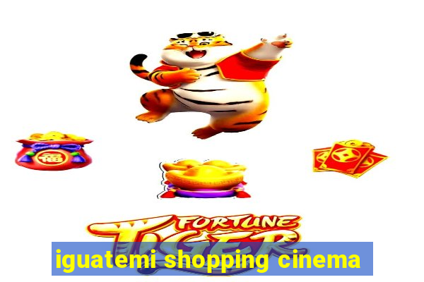 iguatemi shopping cinema