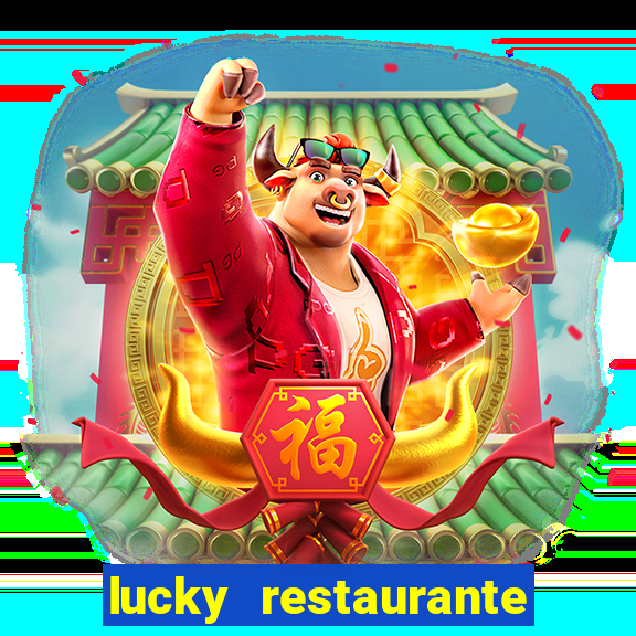 lucky restaurante acesso antecipado