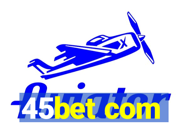 45bet com