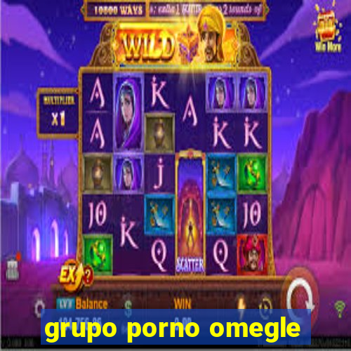 grupo porno omegle