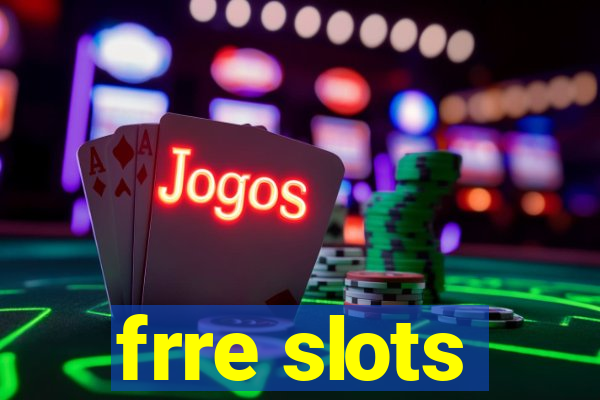 frre slots