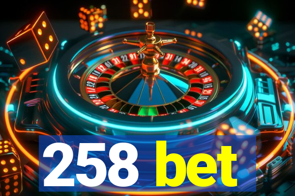 258 bet