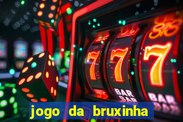 jogo da bruxinha que ganha dinheiro