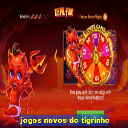 jogos novos do tigrinho