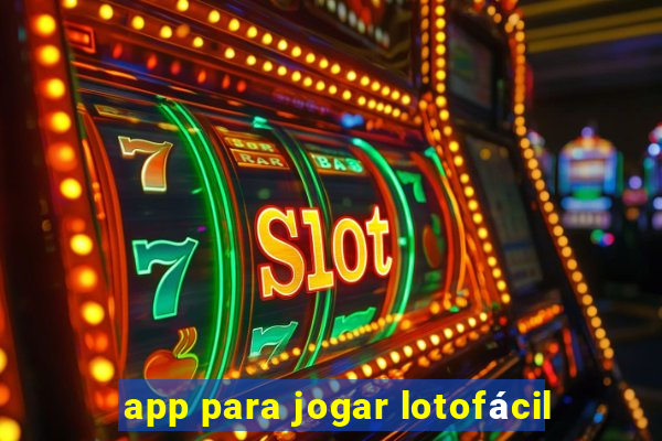 app para jogar lotofácil