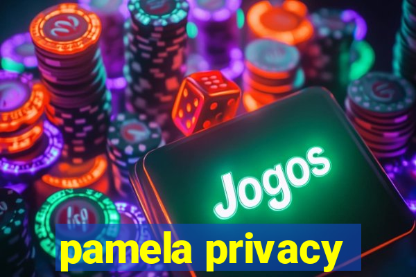 pamela privacy