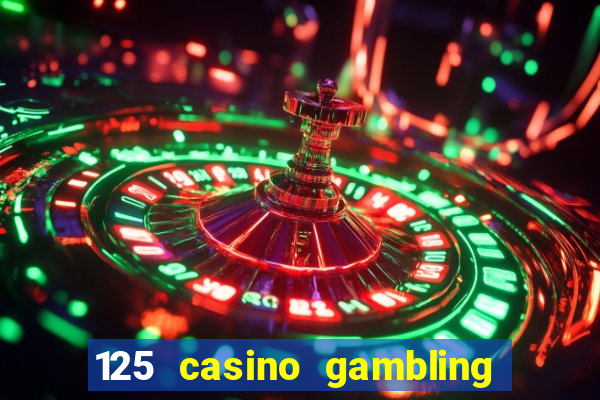 125 casino gambling game online