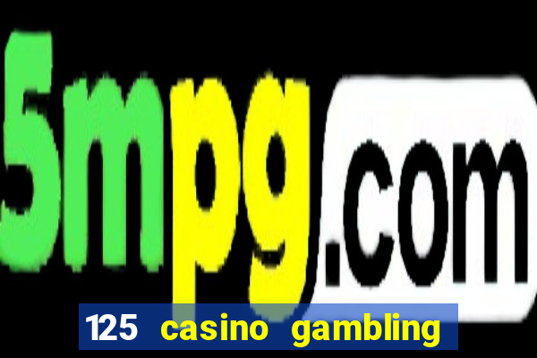 125 casino gambling game online