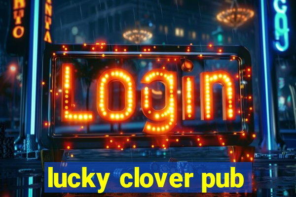 lucky clover pub