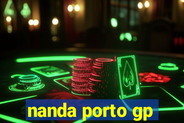 nanda porto gp