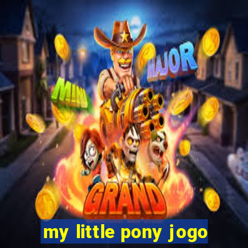 my little pony jogo