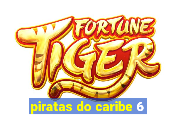 piratas do caribe 6