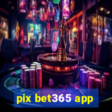 pix bet365 app