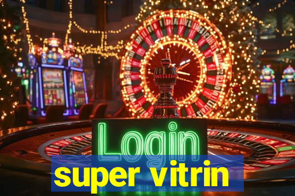 super vitrin