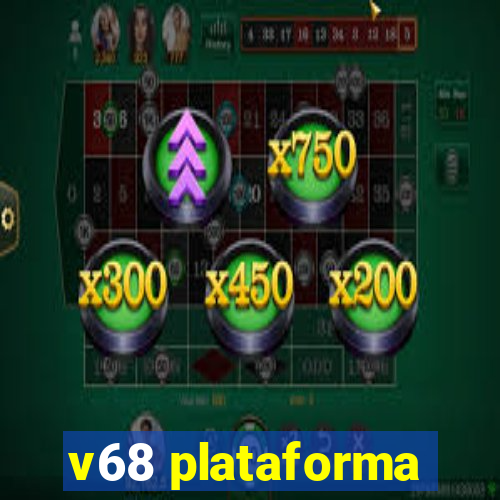 v68 plataforma