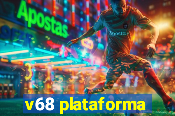 v68 plataforma