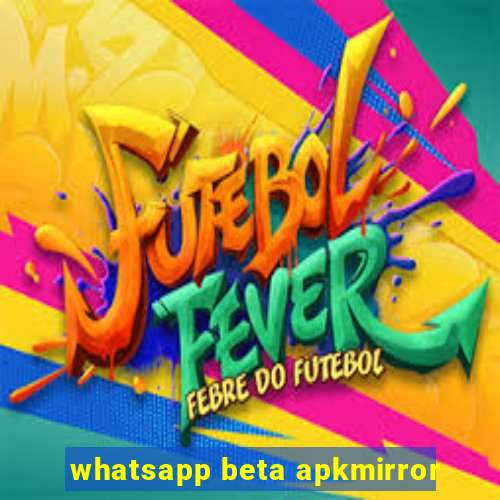 whatsapp beta apkmirror