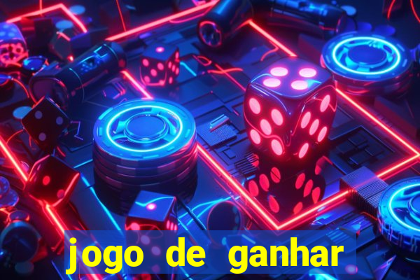 jogo de ganhar dinheiro cassino