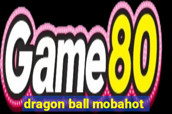 dragon ball mobahot