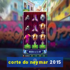 corte do neymar 2015