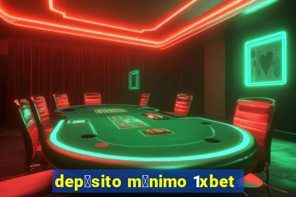 dep贸sito m铆nimo 1xbet