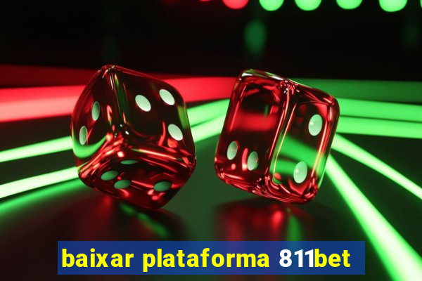 baixar plataforma 811bet