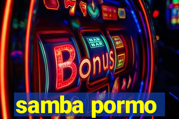 samba pormo