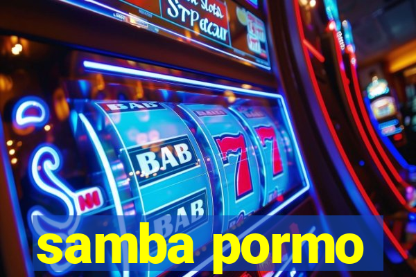 samba pormo