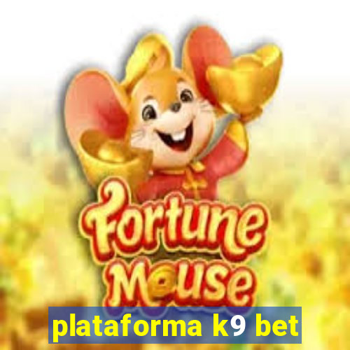 plataforma k9 bet