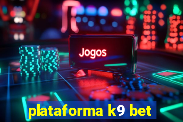 plataforma k9 bet